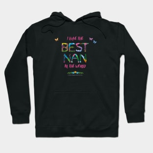 I have the best Nan in the world - tropical wordart Hoodie